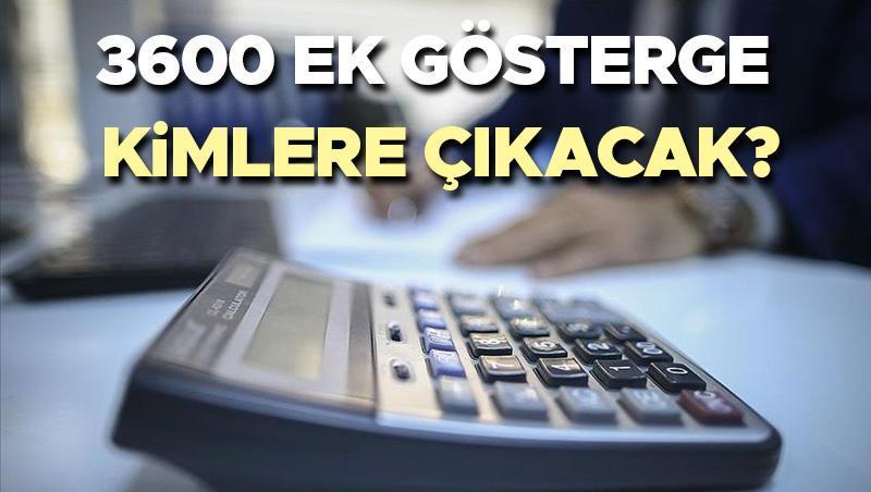 3600 ek gösterge ne vakit çıkacak 2024? 1’nci aşama memurlara 3600 ek gösterge çıkacak mı, kimleri kapsıyor? 3600 ek gösterge son konum gelişimleri!