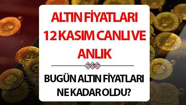 ALTIN FİYATLARI CANLI (12 KASIM) – Bugün gram, çeyrek, yarım, tam altın ne kadar?