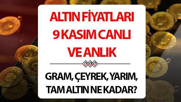 ALTIN FİYATLARI CANLI (9 KASIM) – Bugün gram, çeyrek, yarım, tam altın ne kadar?