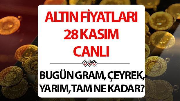 ALTIN FİYATLARI SON DURUM 28 KASIM CANLI | Zamanı zirveye oldukça yakın! Çeyrek ve gram altın tutarları bugün ne kadar, kaç TL?