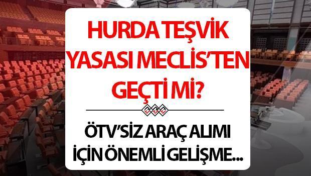 2000 MODEL ALTI (25 Yaş Üstü) ARAÇLAR İÇİN HURDA TEŞVİK YASASI 2024: ÖTV indirimi için Meclis’e sunulmuştu.. Hurda çalgı teşviki Meclis’ten geçti mi, Resmi Gazete’de gösterildi mı?