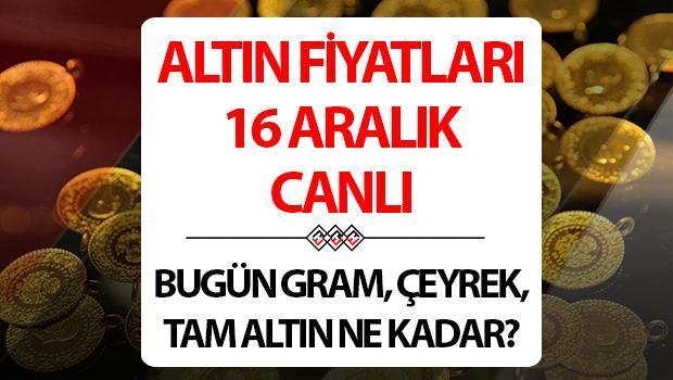 ALTIN FİYATLARI SON DURUM 16 ARALIK CANLI | Altında kar realizasyonu! Çeyrek ve gram altın tutarları bugün ne kadar, kaç TL?