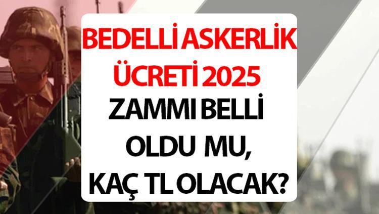 Bedelli askerlik tutarı 2025 zam tahmini | Yeni sene bedelli askerlik tutarı ne kadar olacak, iyi mi ödenir, belirtildi mı? 2025 Ocak bedelli askerlik zammı hesaplama tablosu!